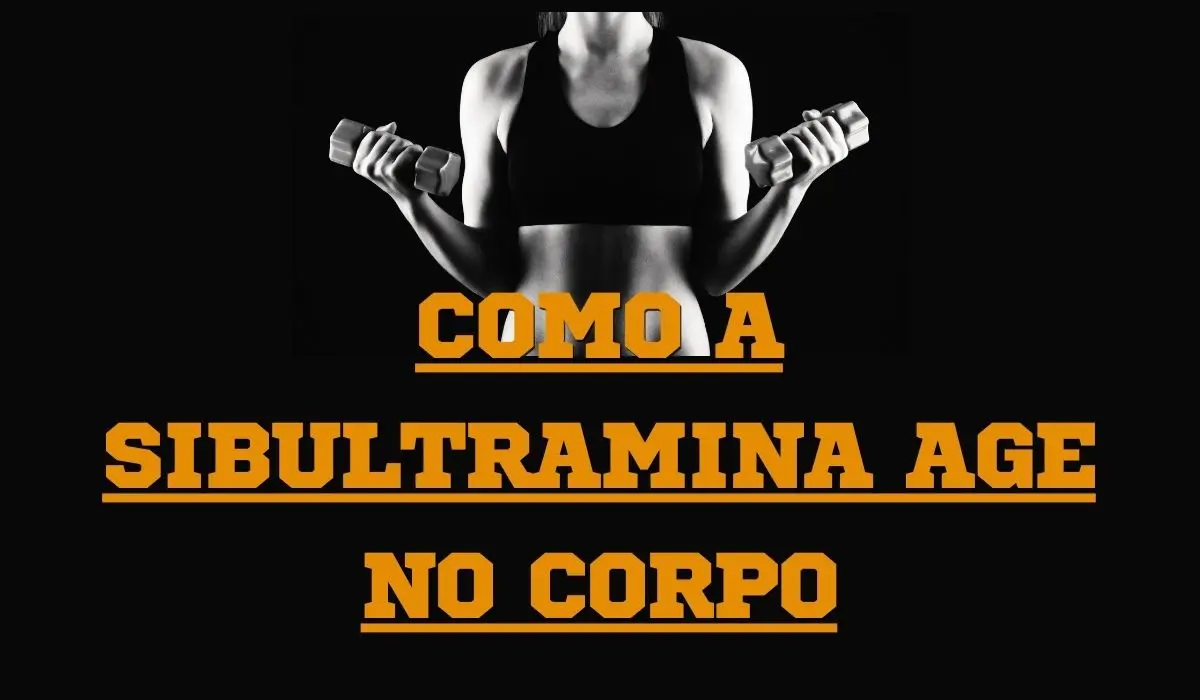 Como a sibultramina age no corpo